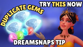 Duplicate Your Gems For Dreamsnaps - Dreamsnaps Tip! Try it now!