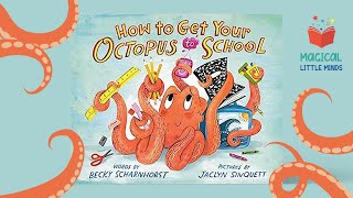 🏫🐙  How To Get Your Octopus To School | Kids Book Read Aloud Story 📚