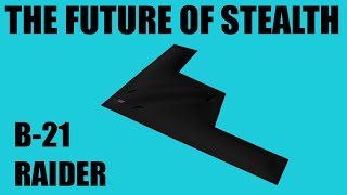 B-21 Raider - The Next Stealth Bomber