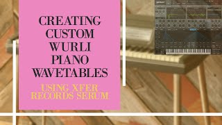 Create Custom Wurli Piano Wavetable in Serum (2020) - Music Production Hacks W/FuzzCulture (Ep.7)