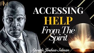 Ready to Learn How To Access Help From The Spirit Listen To This | Apostle Joshua Selman