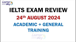 IELTS EXAM REVIEW ACADEMIC + GENERAL TRAINING 24th AUGUST 2024