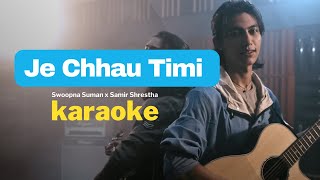 Je Chhau Timi Karaoke - Swoopna Suman x Samir Shrestha