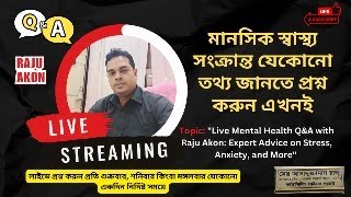 Live Mental Health Q&A with Raju Akon: Expert Advice on Stress, Anxiety, and More