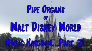 Pipe Organs of Disney World: Magic Kingdom Part 2