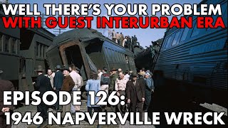 Well There's Your Problem | Episode 126: The 1946 Naperville Wreck