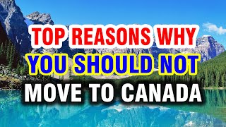 8 Reasons WHY You Should NOT Move To CANADA 🍁👎