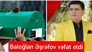 Baloglan Esrefov Vefat Etdi - Defn Merasimi