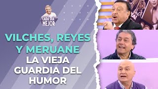 La vieja guardia del humor, con VILCHES, REYES Y MERUANE | Cap 323 | CADA DÍA MEJOR TV (2023)