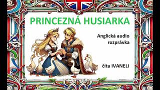 PRINCEZNÁ HUSIARKA - Anglická audio rozprávka, pohádka