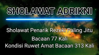 Sholawat Adrikni || 77x non stop -Sholawat Nabi, Merdu (adrikni), Penarik Rezeki