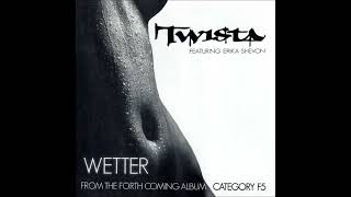 TWISTA(ERIKA SHEVON) - WETTER(EXTENDED INSTRUMENTAL WITH HOOK)SCREWED UP #1(93%)