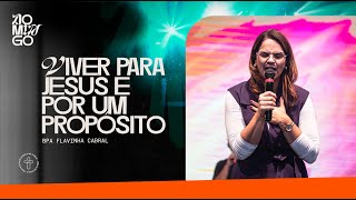 Viver para Jesus e por um propósito - Bpa. Falvinha Cabral // 13.10.2024