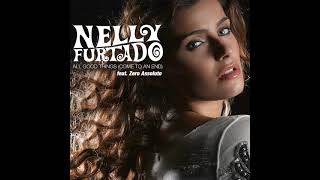 Nelly Furtado feat. Zero Assoluto - All Good Things (Come to an End)