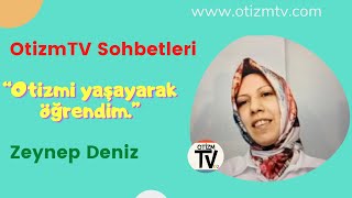 Pandemi OtizmTV Sohbetleri : Zeynep Deniz