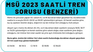 MSÜ 2023 SAATLİ TREN SORUSU (BENZERİ)