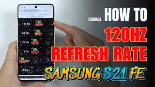 How to set the display refresh rate 120Hz on Samsung Galaxy S21 FE 5G