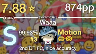 7.88⭐Motion | Rish feat. Choko - Waaa [:overdose:] +HDDT #3 874pp 99.93% FC