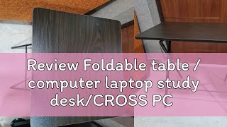 Review Foldable table / computer laptop study desk/CROSS PC TABLE