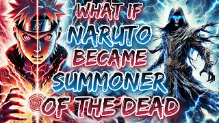 What if Naruto became the Summoner of the Dead