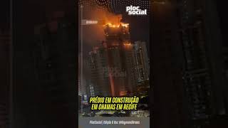 PRÉDIO EM CONSTRUÇÃO PEGA FOGO EM RECIFE, PERNAMBUCO 2