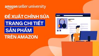 Đề xuất chỉnh sửa trang chi tiết sản phẩm trên Amazon | Học viện nhà bán hàng