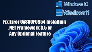 Fix Error 0x800F0954 Installing .NET Framework 3.5 or Any Optional Feature