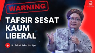 Hati-hati…‼️ Tafsir Sesat Kaum Liberal di Sekitar Kita - Ustadz Fahmi Salim