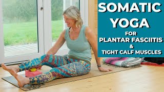 Somatic Yoga For Plantar Faciitis & Tight Calf Muscles