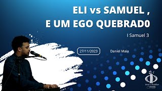 ELI vs SAMUEL,  E UM EGO QUEBRAD0 - CULTO DE DOMINGO - 26/11/2023