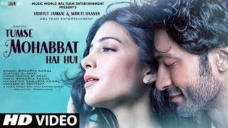 Tumse Mohabbat Hai Hui - New Song 2022 | New Hindi Song | Vidyut Jammwal | Shruti Haasan| Video Song