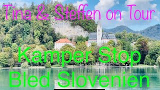 Kamper Stop Bled City Slovenien BLEDER See#TinaundSteffenonTour# Wohnmobil Stellplatz/ Sep 22