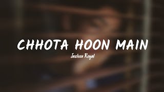 Chhota Hoon Main (Lyrics) - Dear Dad - Jasleen Royal | THE LOST SOUL