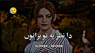 Da Nazar Pa Tawezona (Slowed+Reverb) Pashto Song | Sad Song | Lofi Song | New Song 2023