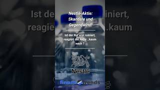 Die Kritik und Skandale rund um Nestlé finden kein Ende. Doch was bedeutet das für die Aktie ?