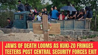 Jaws Of Death Looms As Kuki-Zo Fringes Teeters on Edge Post Central Security Forces Exit