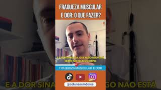 Fraqueza muscular e dor: O que fazer?