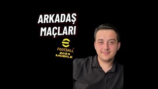 ARKADAŞ MAÇLARI EFOOTBALL 2024 MOBİLE CANLI YAYIN🔴