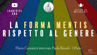 Identitò di genere e LGBT+: la giusta Forma Mentis - Flavio Cannistrà intervista Paola Biondi - 1/3