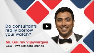 Client Interview - Mr. Gaurav Vijayvargiya - Do Consultants Really Borrow Your Watch?