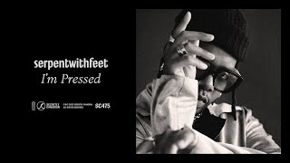 serpentwithfeet - I'm Pressed (Official Audio)