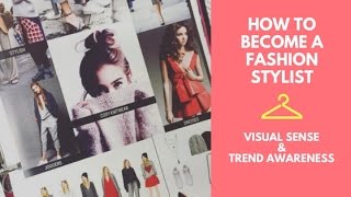 How to Become A Fashion Stylist? part 9/10 - 'Visual Sense &Trend Awareness' *FINALE*