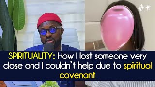 SPIRITUALITY: How I lost someone very close and I couldn't help due to spiritual covenant