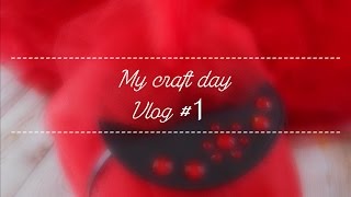 "My craft day"  Vlog #1