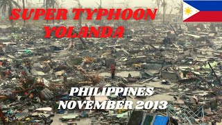 Super Typhoon (Haiyan) Yolanda I One of the strongest typhoon in the world hits the Philippines