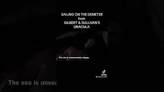 #HAPPYDRACULADAY  Sailing on the Demeter from GILBERT & SULLIVAN’S #DRACULA (see link)  #draculaday