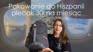 Pakowanie na miesiąc w Hiszpanii 🇪🇸 Plecak 30 L | MINIMALIZM W PODRÓŻY