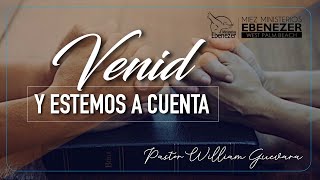 Pastor William Guevara | Venid Y Estmos a Cuenta | Domingo 20 de Octubre, 2024