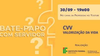 5º BATE PAPO COM O SERVIDOR - Valorização da Vida - CVV - 30/09/2021 -  Quinta-Feira