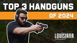 Top 3 Handguns of 2024